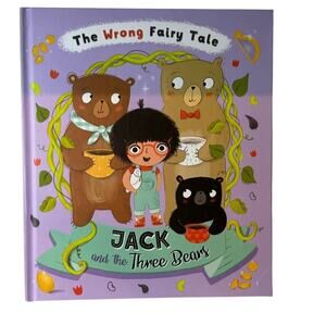 The Wrong Fairy Tale Jack and the Three Bears